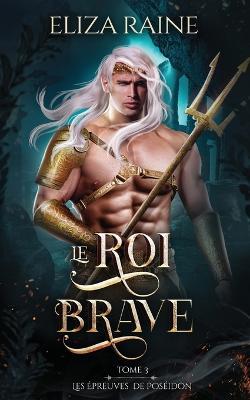 Le Roi brave - Eliza Raine - cover