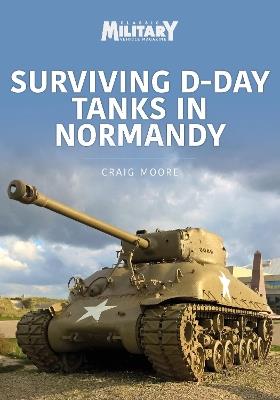 Surviving D-Day Tanks in Normandy - Craig Moore - cover