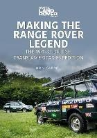 Making the Range Rover Legend: The 1971–72 British Trans-Americas Expedition - John Carroll - cover