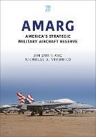 AMARG: America's Strategic Military Aircraft Reserve - Jim Dunn,Nicholas A Veronico - cover