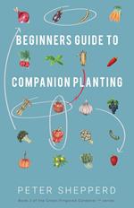 Beginners Guide to Companion Planting