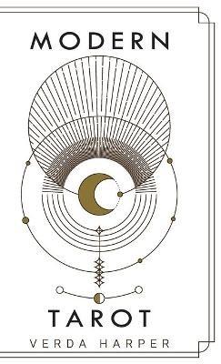 Modern tarot: The ultimate guide to the mystery, witchcraft, cards, decks, spreads and how to avoid traps and understand the symbolism - Verda Harper - cover