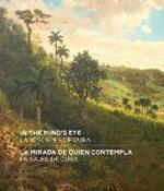 In the Mind's Eye / La Mirada de Quien Contempla: Landscapes of Cuba / Paisajes de Cuba (English/Spanish Bilingual Edition)