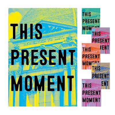 This Present Moment: Crafting a Better World - Nora Atkinson,Anya Montiel,Mary Savig - cover