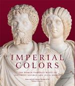 Imperial Colors: The Roman Portrait Busts of Septimius Severus and Julia Domna: The Ezkenazi Museum of Art