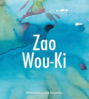 Zao Wou-KI: Watercolors and Ceramics - Gilles Chazal - cover