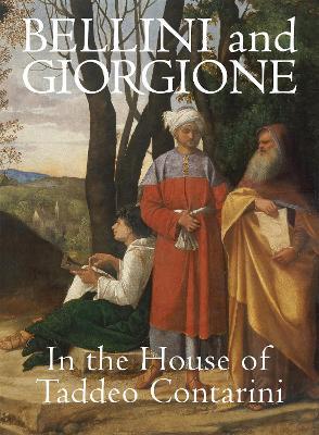 Bellini and Giorgione in the House of Taddeo Contarini - Xavier F Salomon - cover