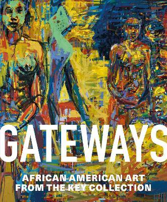 Gateways: African American Art from the Key Collection - Halima Taha,Adrienne L Childs - cover