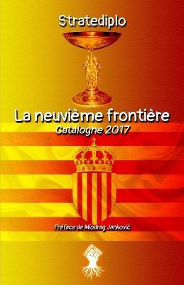 La neuvieme frontiere: Catalogne 2017 - Stratediplo - cover
