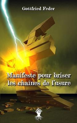 Manifeste pour briser les chaines de l'usure: Nouvelle edition - Gottfried Feder - cover