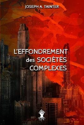 L'effondrement des societes complexes: Nouvelle edition - Joseph A Tainter - cover