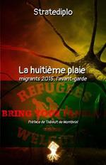 La huitieme plaie: migrants 2015, l'avant-garde