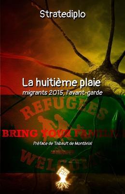 La huitieme plaie: migrants 2015, l'avant-garde - Stratediplo - cover