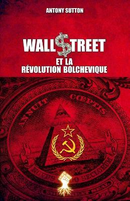 Wall Street et la revolution bolchevique: Nouvelle edition - Antony Sutton - cover