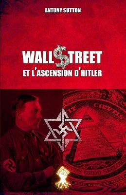 Wall Street et l'ascension d'Hitler: Nouvelle edition - Antony Sutton - cover