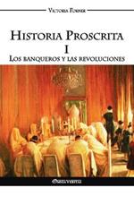 Historia Proscrita I - Los banqueros y las revoluciones: Los banqueros y las revoluciones