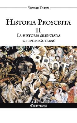 Historia Proscrita II - La historia silenciada de entreguerras: La actuación de agentes judíos en la historia contemporánea - Victoria Forner - cover