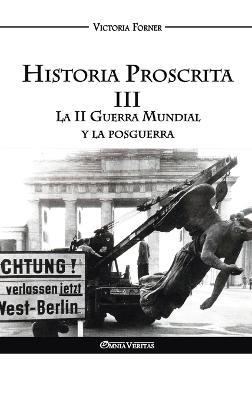 Historia Proscrita III - La II Guerra Mundial y la posguerra: La actuación de agentes judíos en la historia contemporánea - Victoria Forner - cover