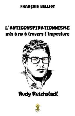 L'anticonspirationnisme mis a nu a travers l'imposture Rudy Reichstadt - Francois Belliot - cover