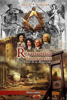 La Revolution Francaise: Une etude de la democratie - Nesta Webster - cover