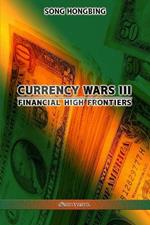 Currency Wars III: Financial high frontiers