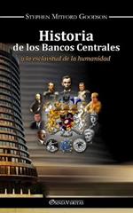 Historia de los bancos centrales: y la esclavitud de la humanidad