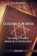 La cultura de la critica: Los judios y la critica radical de la cultura gentil