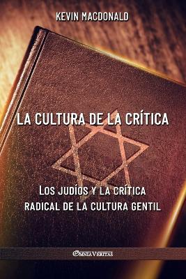 La cultura de la critica: Los judios y la critica radical de la cultura gentil - Kevin MacDonald - cover