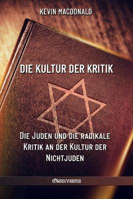 Die Kultur der Kritik: Die Juden und die radikale Kritik an der Kultur der Nichtjuden - Kevin MacDonald - cover