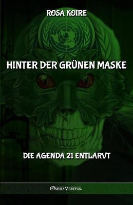 Hinter der grunen Maske: Die Agenda 21 entlarvt - Rosa Koire - cover