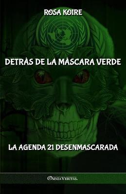 Detras de la mascara verde: La Agenda 21 desenmascarada - Rosa Koire - cover