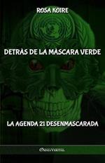 Detras de la mascara verde: La Agenda 21 desenmascarada