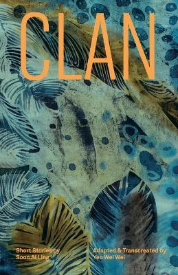 Clan: Short Stories by Soon Ai Ling - Yeo Wei Wei,Soon Ai Ling - cover
