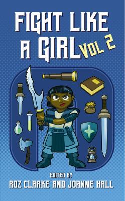 Fight Like A Girl: Volume 2 - Juliet E McKenna,Anna Smith Spark,Danie Ware - cover