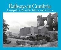 Railways in Cumbria: A snapshot from the fifties and sixties - cover