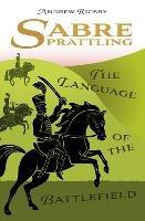 Sabre Prattling: The Language of the Battlefield - Andrew Rigsby - cover