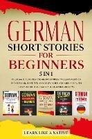 German Short Stories for Beginners 5 in 1: Over 500 Dialogues and Daily Used Phrases to Learn German in Your Car. Have Fun & Grow Your Vocabulary, with Crazy Effective Language Learning Lessons - Learn Like A Native - cover