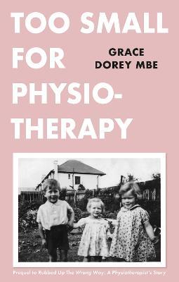 Too Small for Physiotherapy - Grace Dorey - cover