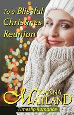 To a Blissful Christmas Reunion: Timeslip Romance