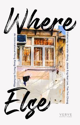 WHERE ELSE: An International Hong Kong Poetry Anthology - cover