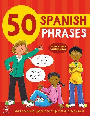 50 Spanish Phrases: Start Speaking Spanish with Games and Activities - Susan Martineau,Catherine Bruzzone - cover