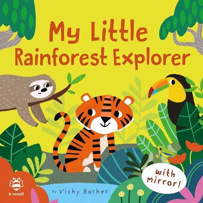 My Little Rainforest Explorer: Mirror Book! - Vicky Barker - cover