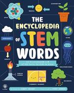 The Encyclopedia of STEM Words: An Illustrated a to Z of 100 Terms for Kids to Know