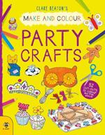 Make & Colour Party Crafts: 52 Cut-Outs to Colour and Free Stencils