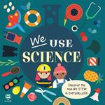 We Use Science Board Book: Discover the Real-Life Stem in Everyday Jobs!