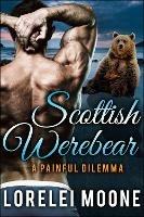 Scottish Werebear: A Painful Dilemma - Lorelei Moone - cover