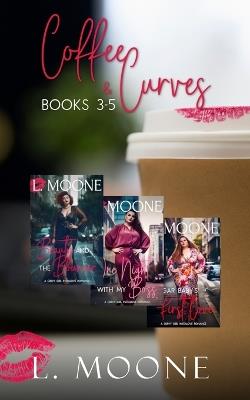 Coffee & Curves: Books 3-5: A Bundle of Steamy Instalove Romance - L Moone - cover