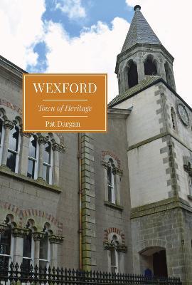 Wexford: Town of Heritage - Pat Dargan - cover