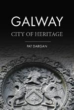 Galway: City of Heritage
