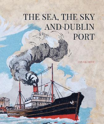 The Sea, the Sky and Dublin Port - Ian Elliott - cover